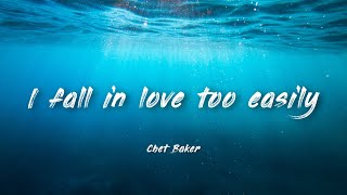 I Fall In Love Too Easily - Chet Baker | Lyrics