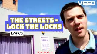 The Streets - Lock The Locks (Lyrics)