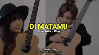 Download lagu SUFIAN SUHAIMI-DI MATAMU cover TAMI AULIA || Cover Lirik Oficial mp3