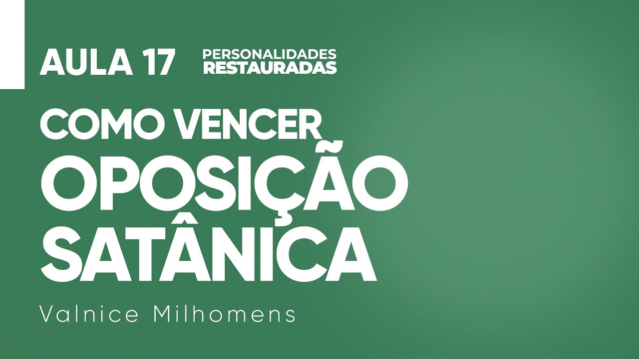 Personalidades Restauradas - Aula 17 - Valnice Milhomens