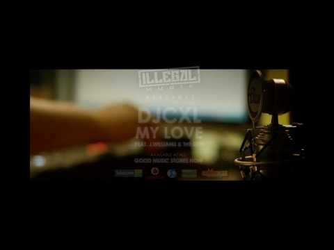 DJCXL MY LOVE feat J WILLIAMS & PATRIARCH OFFICIAL VIDEO