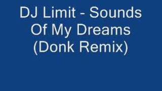 DJ Limit - Sounds Of My Dreams (Donk Remix)