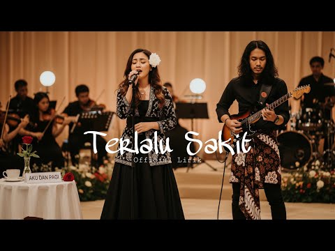 Terlalu Sakit - Aku dan Pagi ( Official Lirik )