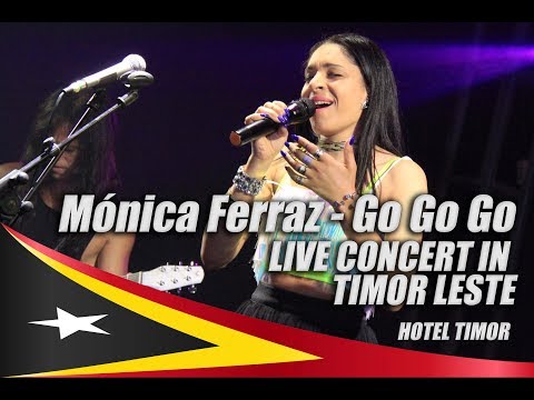 MONICA FERRAZ  - Go Go Go  LIVE CONCERT IN TIMOR LESTE