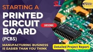 Starting a Printed Circuit Board Manufacturing Business is easier than you think | Project Report