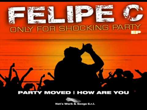 Felipe C. Party Moved (Original Mix)