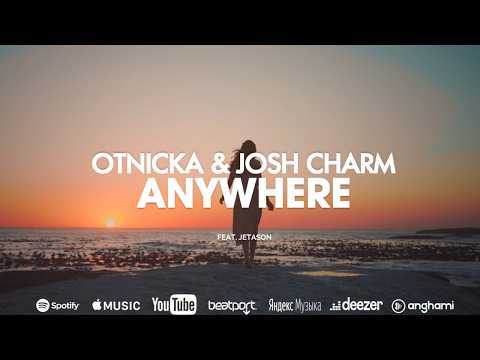 Otnicka, Josh Charm - Anywhere (feat. Jetason)