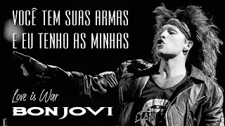 Bon Jovi - Love Is War (Legendado em Português)