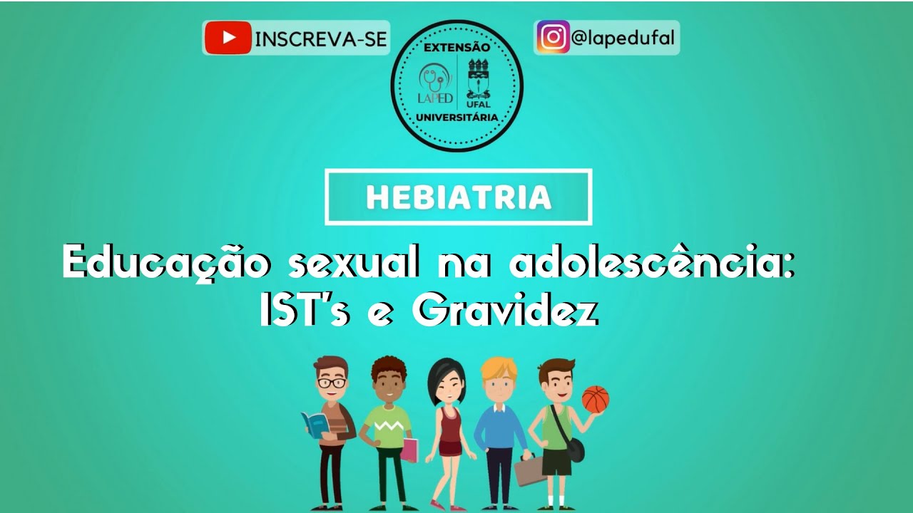 Hebiatria • Educação sexual na adolescência: IST's e Gravidez