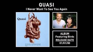 Quasi - I Never Want To See You Again