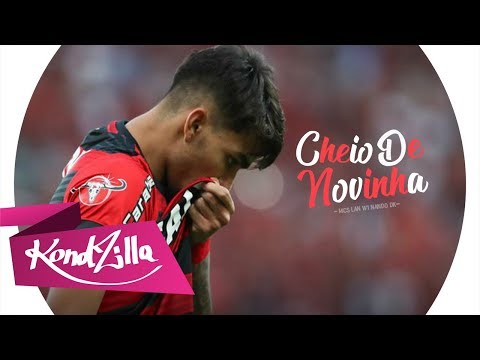 Lucas Paquetá - Cheio De Novinha  Mc Lan,Mc W1,Mc Nando DK e Dj Gege - (Kondzilla) Raça,Habilidade