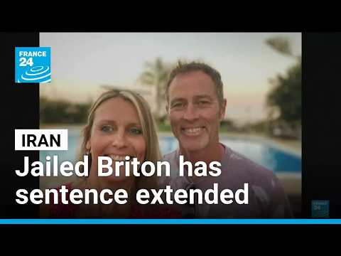 Briton jailed in Iran given additional two-year sentence, family says