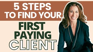 How To FIND Your First Paying Client in 5 EASY STEPS!