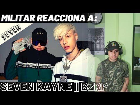 MILITAR Reacciona a SEVEN KAYNE || BZRP Music Sessions #33