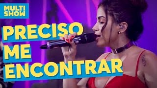 Preciso Me Encontrar | Anitta | Música Boa ao Vivo | Multishow