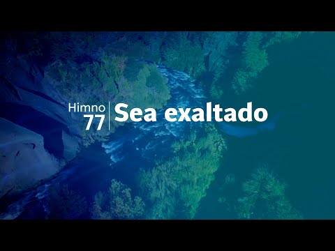 Himno Adventista 77 - Sea exaltado
