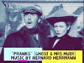 "Pranks" [GHOST & MRS  MUIR] Bernard Herrmann