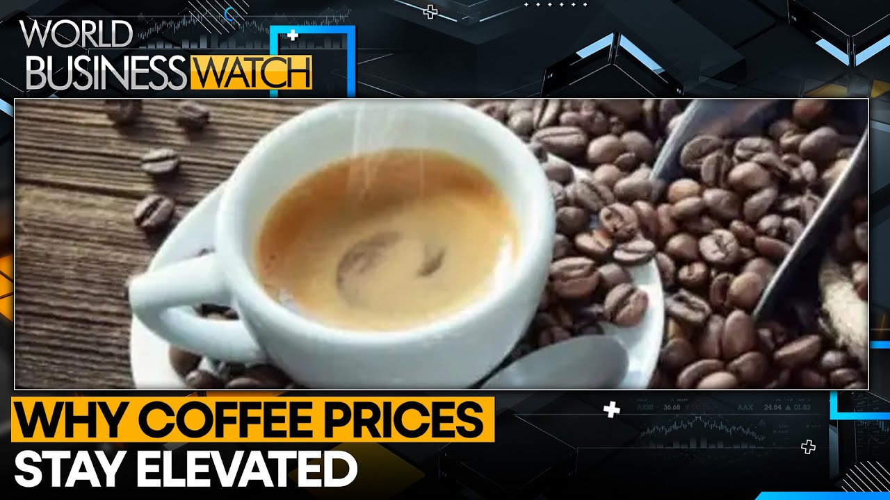 Weather, Stocks, Tariffs Drive Coffee Markets | World Business Watch | WION
