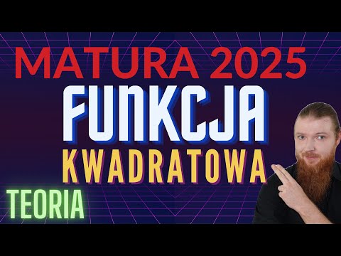 Funkcja kwadratowa TEORIA MATURA 2025 MATEMATYKA PODSTAWA PEWNIAK