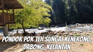 Download lagu Pondok Pok Teh Sungai Kenerong, Dabong, Kelantan mp3