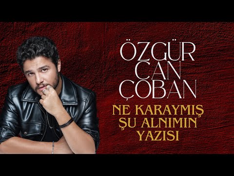 Özgür Can Çoban - Ne Karaymış Şu Alnımın Yazısı