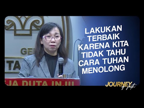 LAKUKAN TERBAIK KARENA KITA TIDAK TAHU CARA TUHAN MENOLONG - Ps. Ruth Julia
