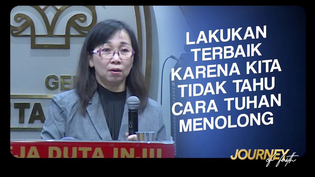 LAKUKAN TERBAIK KARENA KITA TIDAK TAHU CARA TUHAN MENOLONG - Ps. Ruth Julia