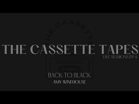 THE CASSETTE TAPES LIVE SESSIONS EP. 4 | BACK TO BLACK