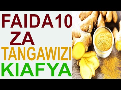 , title : 'Faida 10 za tangawizi kiafya na katika mwili'