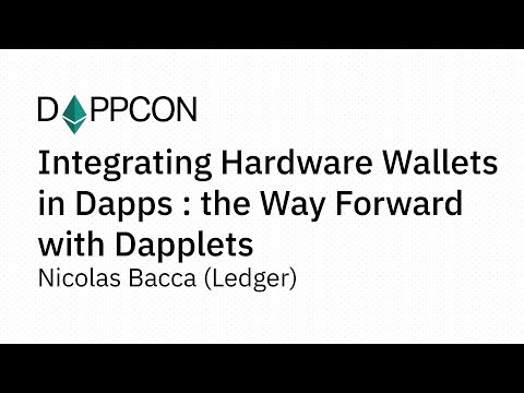 DAPPCON 2018: Integrating Hardware Wallets in Dapps: the Way Fwd with Dapps - Nicolas Bacca (Ledger)
