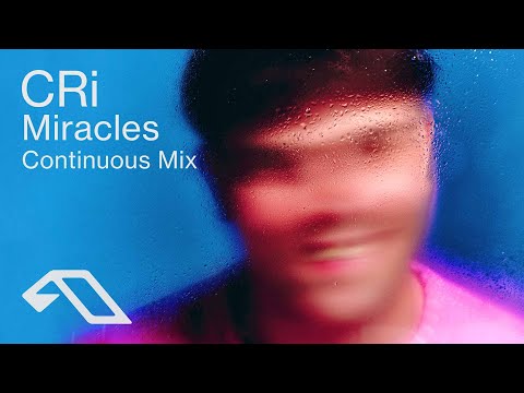CRi - Miracles (Album Continuous Mix) [@anjunadeep]