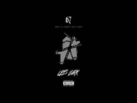 67 - What Can I Say (feat. LD, Dimzy, Asap, Monkey & Liquez) [Lets Lurk]