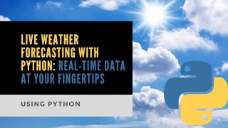 Download the video "Live Weather Forecasting with Python: Real-Time Data at Your Fingertips"