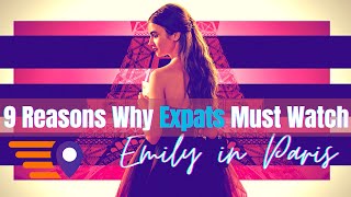 9 Reasons Why Expats Must Watch Emily in Paris
