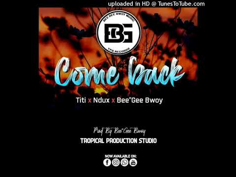Come back(2021 PNG MUSIC)-Titi x Ndux x Bee"Gee Bwoy (Tropical Production Studio)