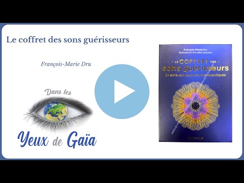 Le coffret des sons guérisseurs 36 sons au pouvoirs thérapeutiques