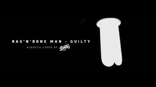 Rag&#39;n&#39;Bone Man - Guilty (SANTHZ Acoustic Cover)