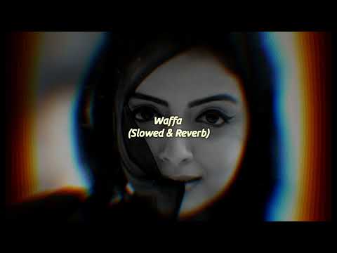 Waffa Afsana Khan  Slowed   Reverb