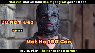 Đeo mặt nạ sắt 100 cân suốt 30 năm - review phim Người Mang Mặt Nạ Sắt