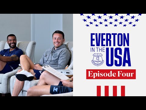 ASHLEY COLE x JOE EDWARDS | Everton in the USA: Episode 4!