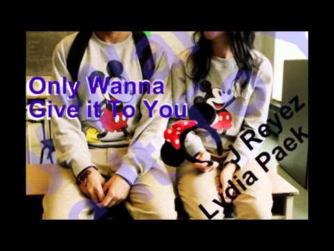 J Reyez | Lydia Paek - Only Wanna Give It To You