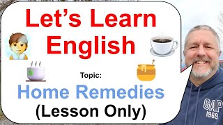 Let's Learn English! Topic: Home Remedies! 🍯🧖🍵 (Lesson Only)