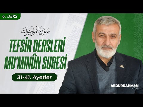Mü'minûn Sûresi 31-41. Ayeti Kerimeler Tefsiri | Abdurrahman Ateş (24 Ekim 2023)