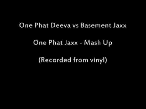 One Phat Deeva vs Basement Jaxx - One Phat Jaxx (White Label Mashup)