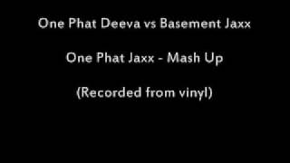 One Phat Deeva vs Basement Jaxx - One Phat Jaxx (White Label Mashup)