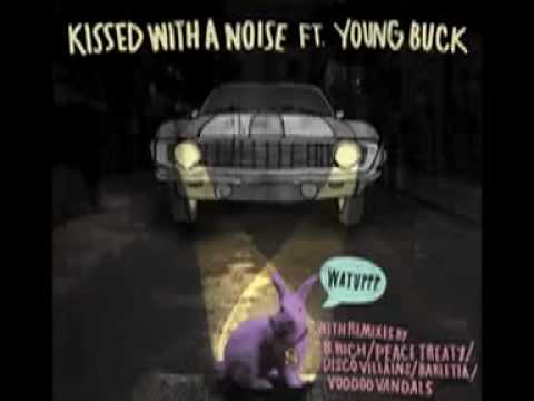 Kissed With A Noise Ft. Young Buck - Watuppp (Voodoo Vandals Remix) PREVIEW