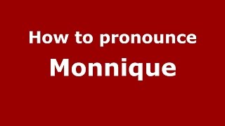 How to pronounce Monnique