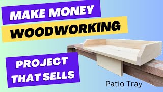 Woodworking Project that Sells - Make Money Woodworking - DIY Patio Railing Tray