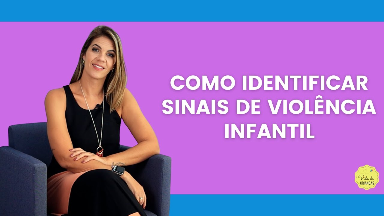 COMO IDENTIFICAR SINAIS DE VIOLÊNCIA INFANTIL
