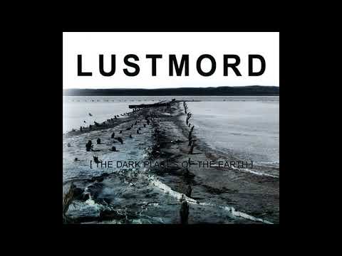 Lustmord - [The Dark Places Of The Earth] (Full Album)